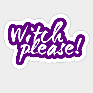 Witch Please! Sticker